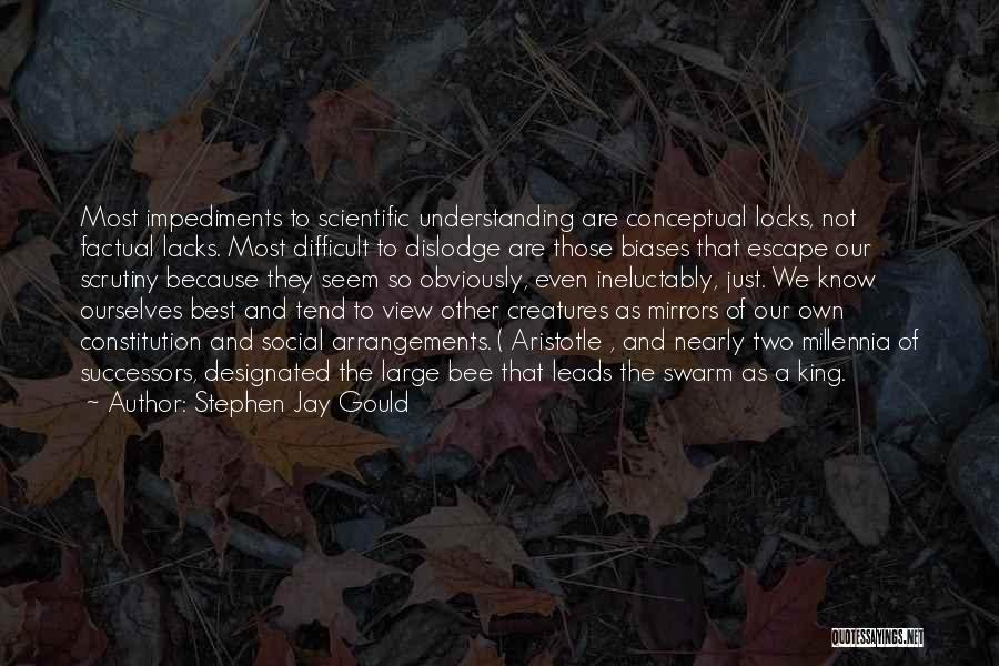 Stephen Jay Gould Quotes: Most Impediments To Scientific Understanding Are Conceptual Locks, Not Factual Lacks. Most Difficult To Dislodge Are Those Biases That Escape