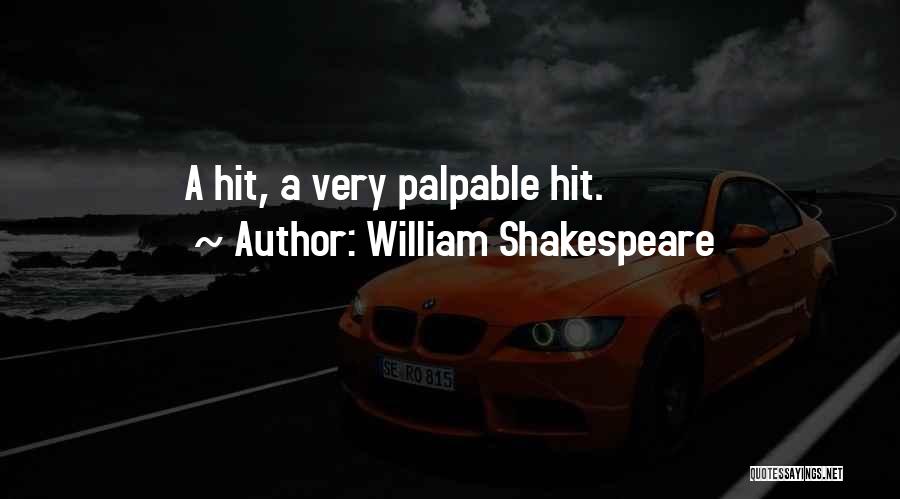 William Shakespeare Quotes: A Hit, A Very Palpable Hit.