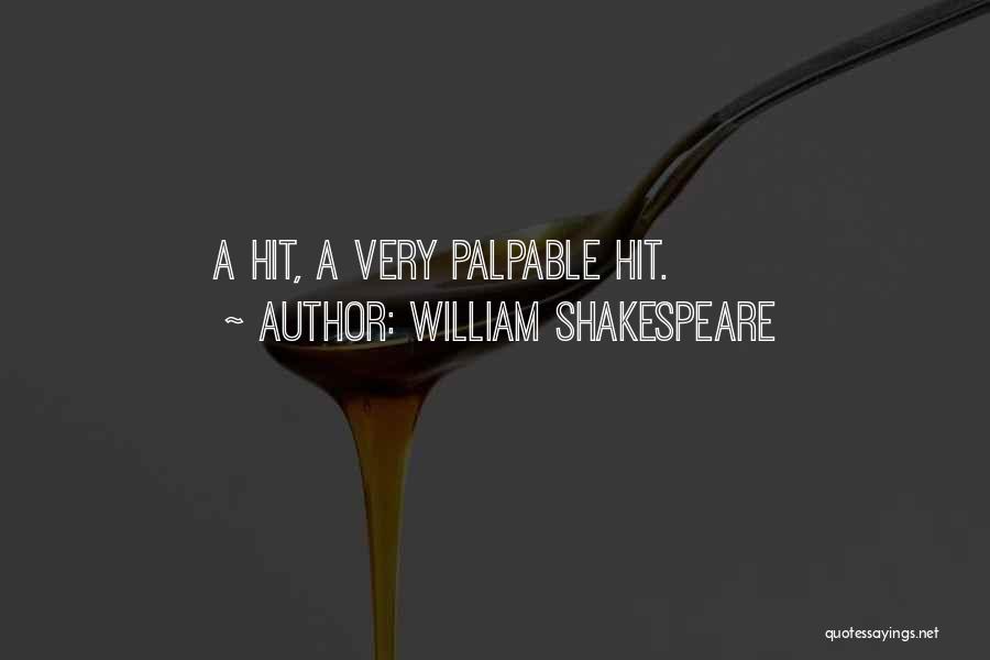 William Shakespeare Quotes: A Hit, A Very Palpable Hit.