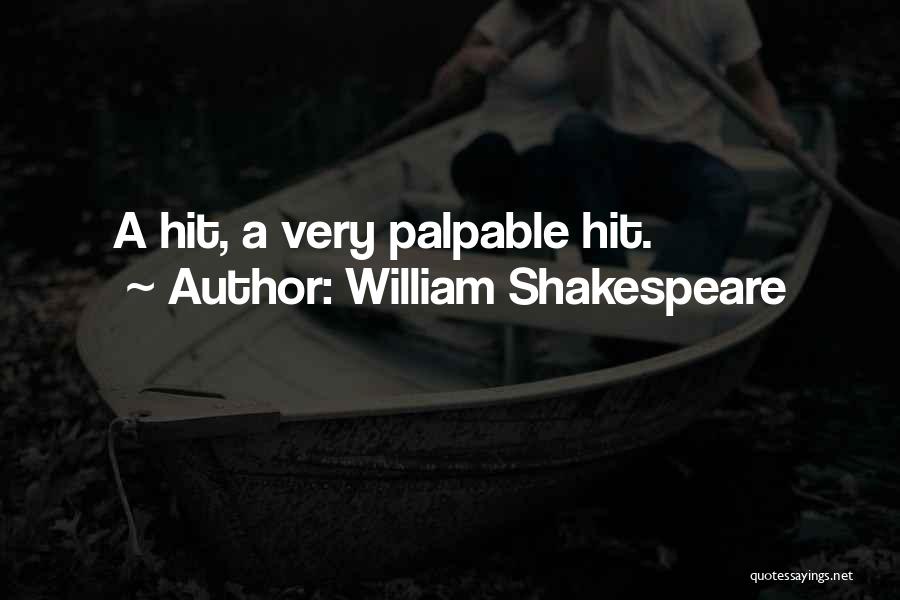 William Shakespeare Quotes: A Hit, A Very Palpable Hit.