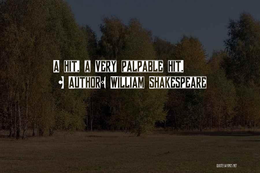 William Shakespeare Quotes: A Hit, A Very Palpable Hit.