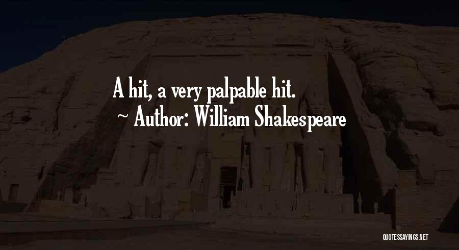 William Shakespeare Quotes: A Hit, A Very Palpable Hit.