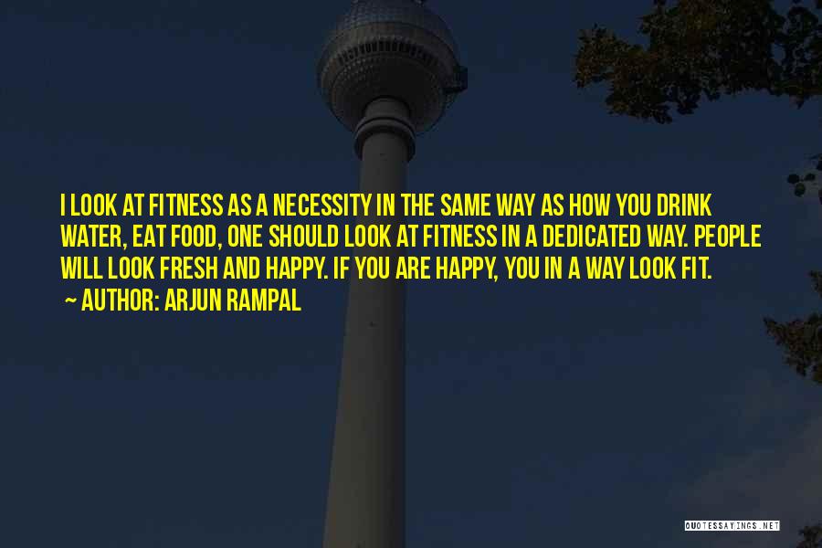 Arjun Rampal Quotes: I Look At Fitness As A Necessity In The Same Way As How You Drink Water, Eat Food, One Should