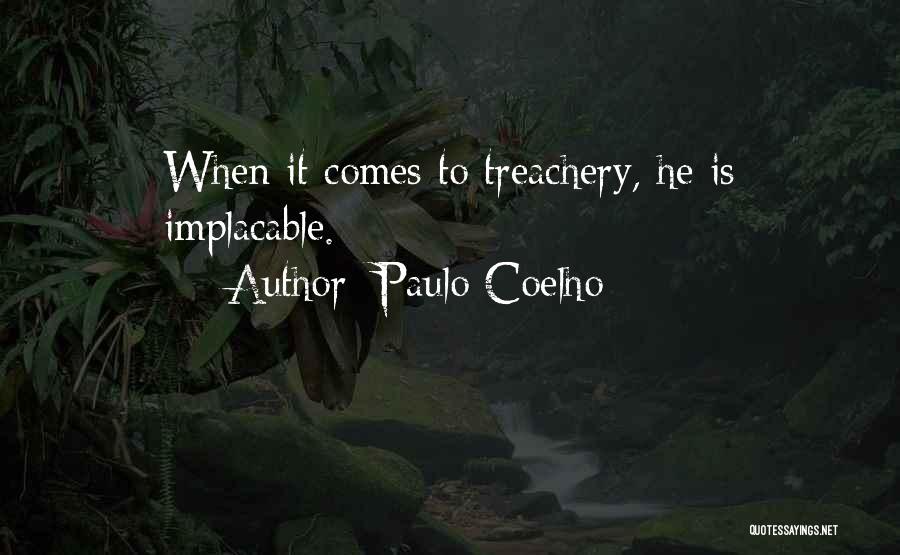 Paulo Coelho Quotes: When It Comes To Treachery, He Is Implacable.