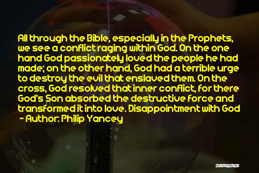 Philip Yancey Quotes: All Through The Bible, Especially In The Prophets, We See A Conflict Raging Within God. On The One Hand God