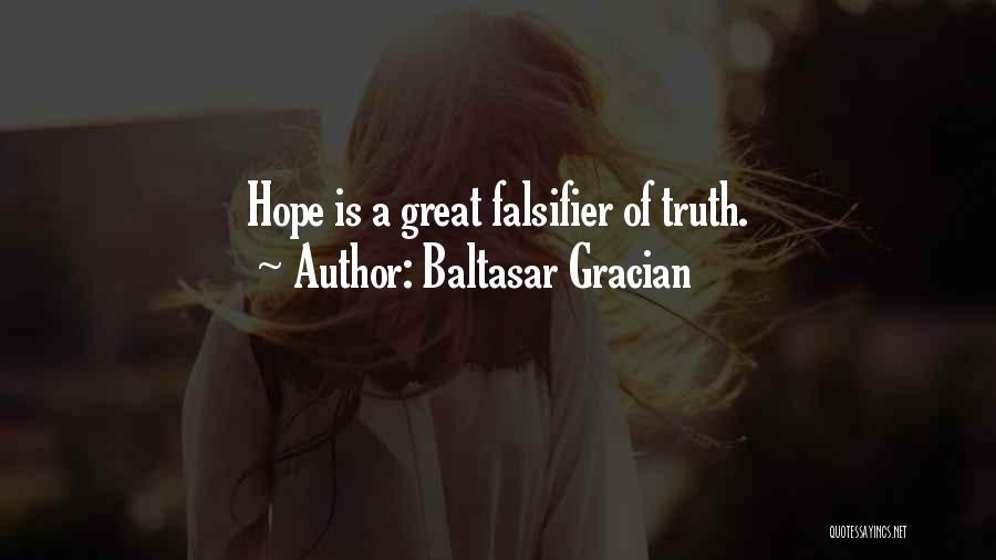 Baltasar Gracian Quotes: Hope Is A Great Falsifier Of Truth.