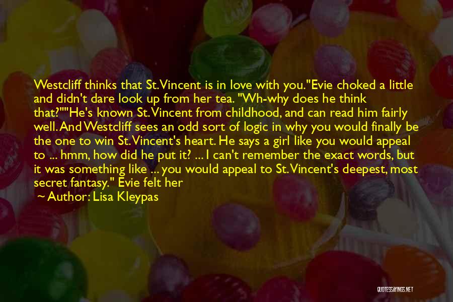 Lisa Kleypas Quotes: Westcliff Thinks That St. Vincent Is In Love With You.evie Choked A Little And Didn't Dare Look Up From Her