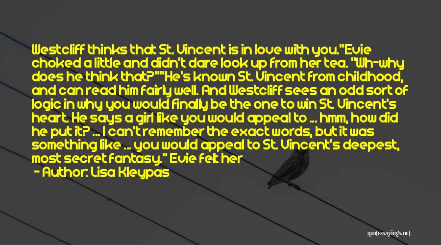 Lisa Kleypas Quotes: Westcliff Thinks That St. Vincent Is In Love With You.evie Choked A Little And Didn't Dare Look Up From Her