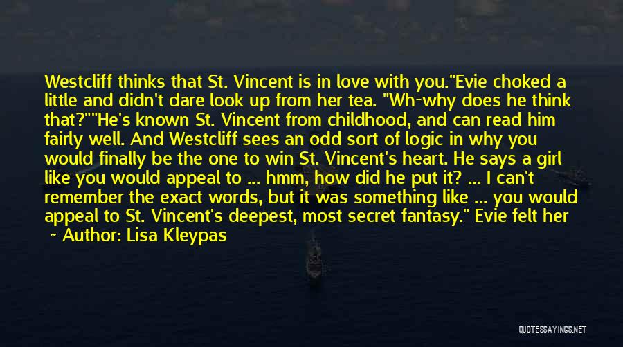 Lisa Kleypas Quotes: Westcliff Thinks That St. Vincent Is In Love With You.evie Choked A Little And Didn't Dare Look Up From Her