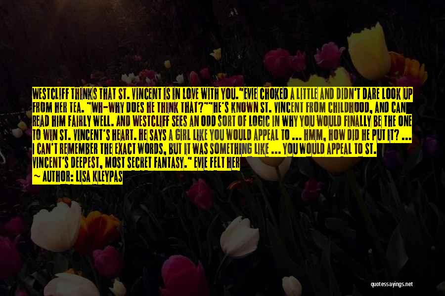 Lisa Kleypas Quotes: Westcliff Thinks That St. Vincent Is In Love With You.evie Choked A Little And Didn't Dare Look Up From Her