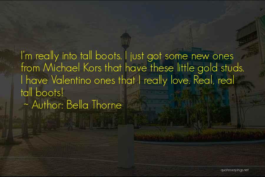 Bella Thorne Quotes: I'm Really Into Tall Boots. I Just Got Some New Ones From Michael Kors That Have These Little Gold Studs.