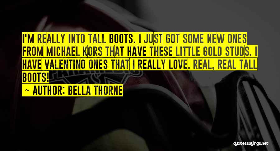 Bella Thorne Quotes: I'm Really Into Tall Boots. I Just Got Some New Ones From Michael Kors That Have These Little Gold Studs.