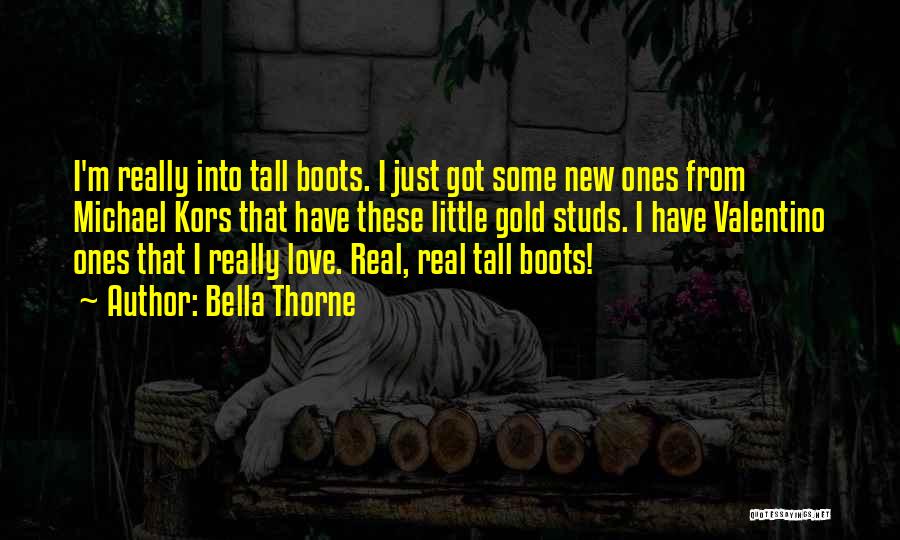 Bella Thorne Quotes: I'm Really Into Tall Boots. I Just Got Some New Ones From Michael Kors That Have These Little Gold Studs.