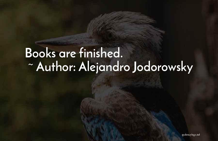 Alejandro Jodorowsky Quotes: Books Are Finished.