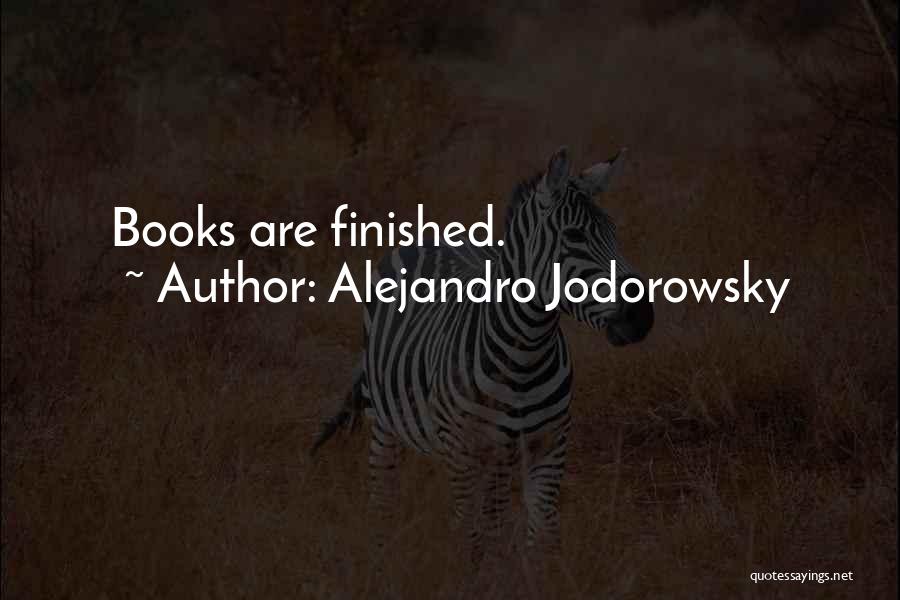 Alejandro Jodorowsky Quotes: Books Are Finished.