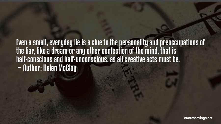 Helen McCloy Quotes: Even A Small, Everyday Lie Is A Clue To The Personality And Preoccupations Of The Liar, Like A Dream Or