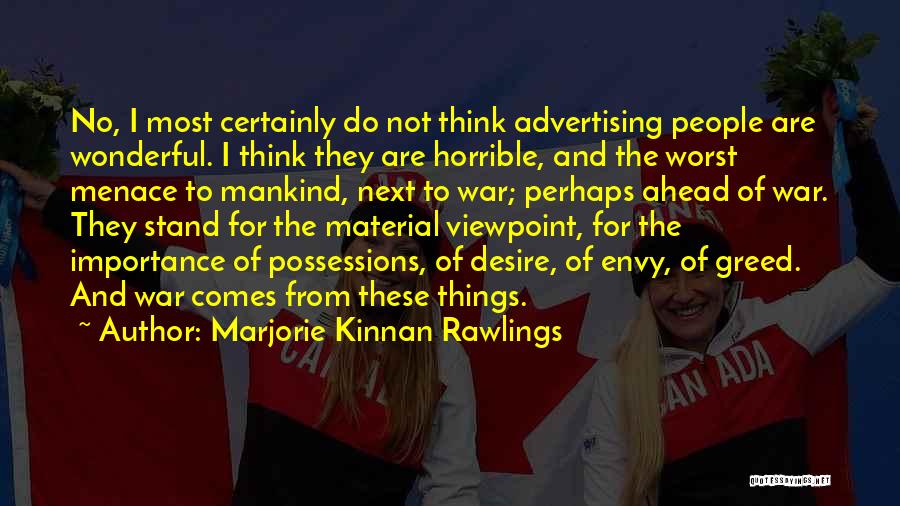 Marjorie Kinnan Rawlings Quotes: No, I Most Certainly Do Not Think Advertising People Are Wonderful. I Think They Are Horrible, And The Worst Menace