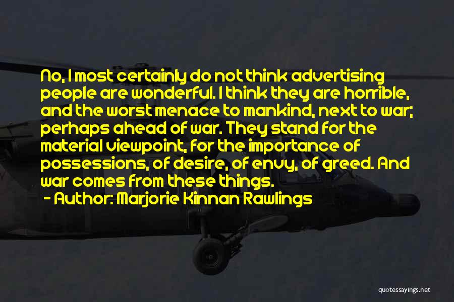 Marjorie Kinnan Rawlings Quotes: No, I Most Certainly Do Not Think Advertising People Are Wonderful. I Think They Are Horrible, And The Worst Menace