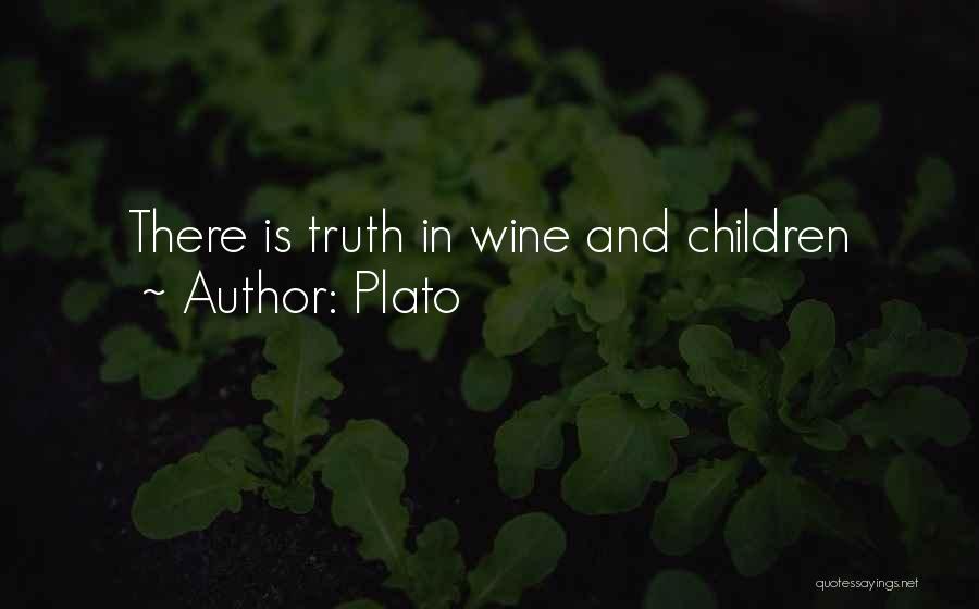Plato Quotes: There Is Truth In Wine And Children