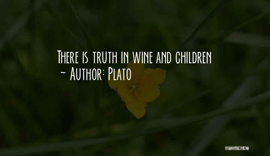 Plato Quotes: There Is Truth In Wine And Children