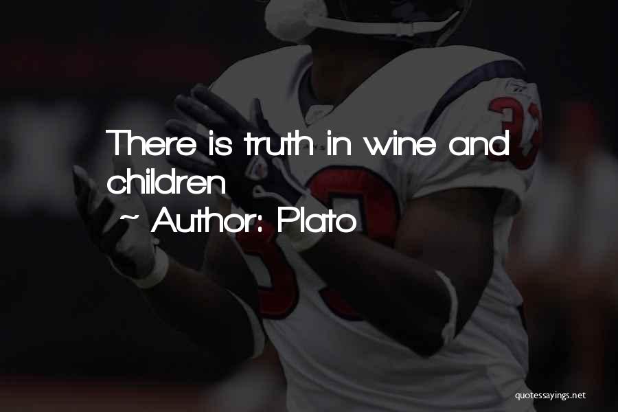 Plato Quotes: There Is Truth In Wine And Children