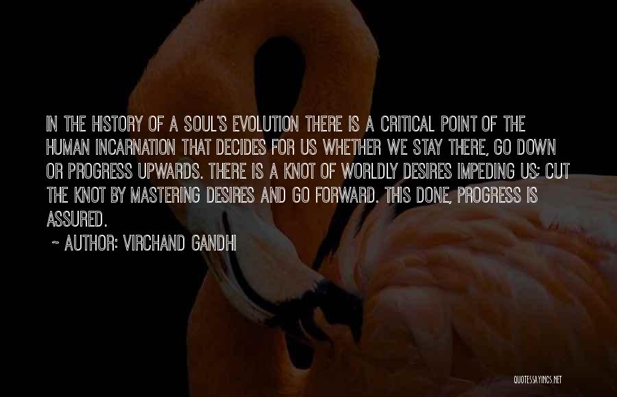 Virchand Gandhi Quotes: In The History Of A Soul's Evolution There Is A Critical Point Of The Human Incarnation That Decides For Us