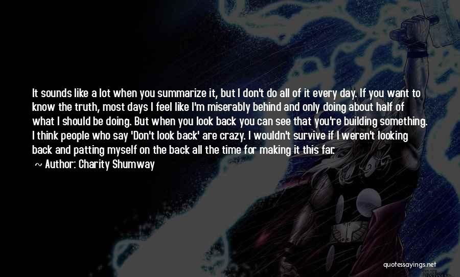 Charity Shumway Quotes: It Sounds Like A Lot When You Summarize It, But I Don't Do All Of It Every Day. If You