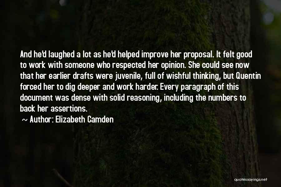 Elizabeth Camden Quotes: And He'd Laughed A Lot As He'd Helped Improve Her Proposal. It Felt Good To Work With Someone Who Respected