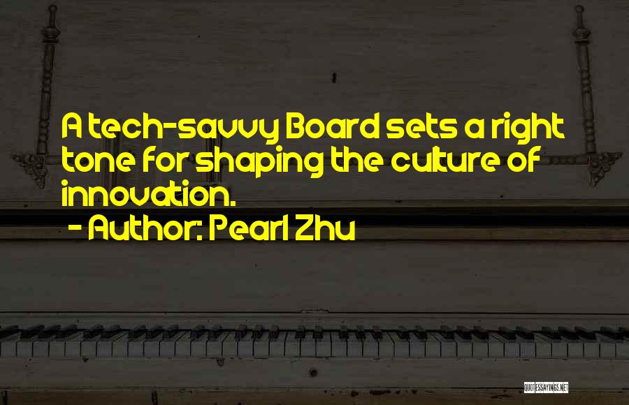 Pearl Zhu Quotes: A Tech-savvy Board Sets A Right Tone For Shaping The Culture Of Innovation.