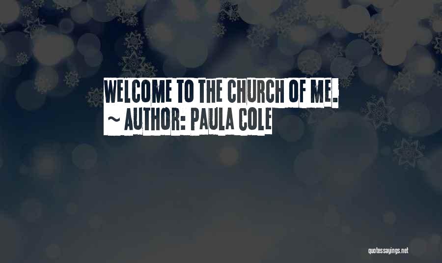 Paula Cole Quotes: Welcome To The Church Of Me.