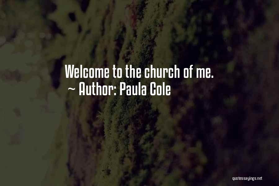 Paula Cole Quotes: Welcome To The Church Of Me.