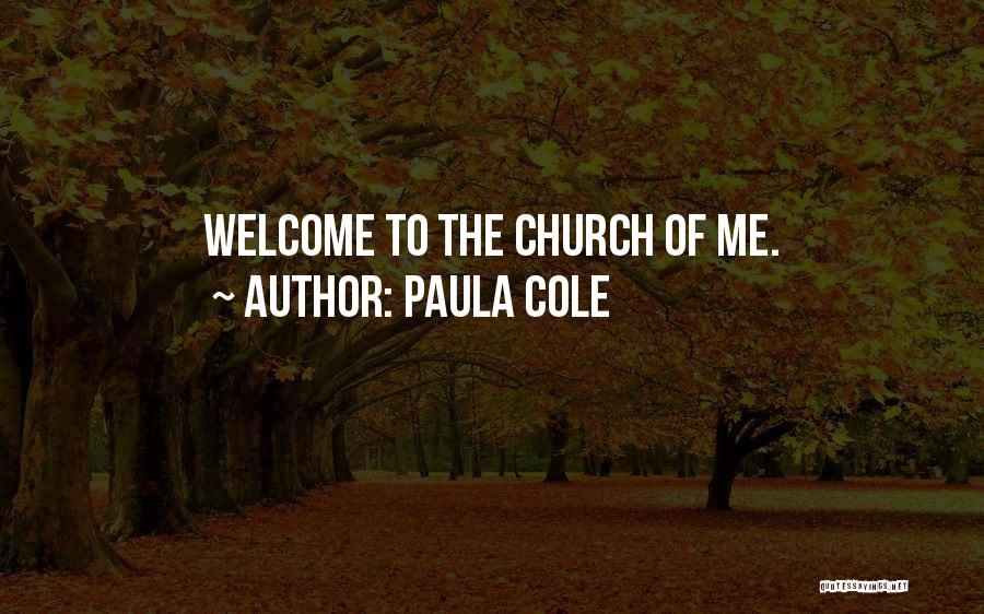 Paula Cole Quotes: Welcome To The Church Of Me.