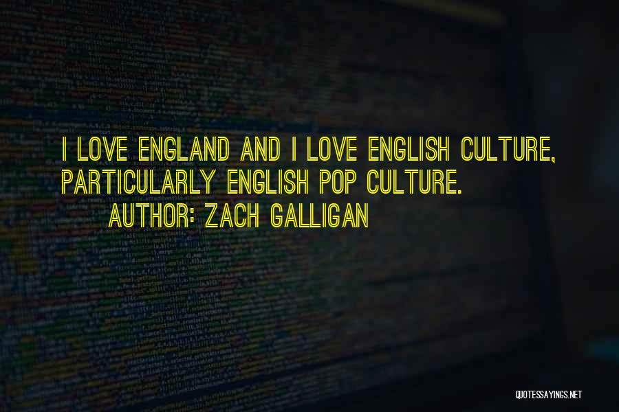 Zach Galligan Quotes: I Love England And I Love English Culture, Particularly English Pop Culture.