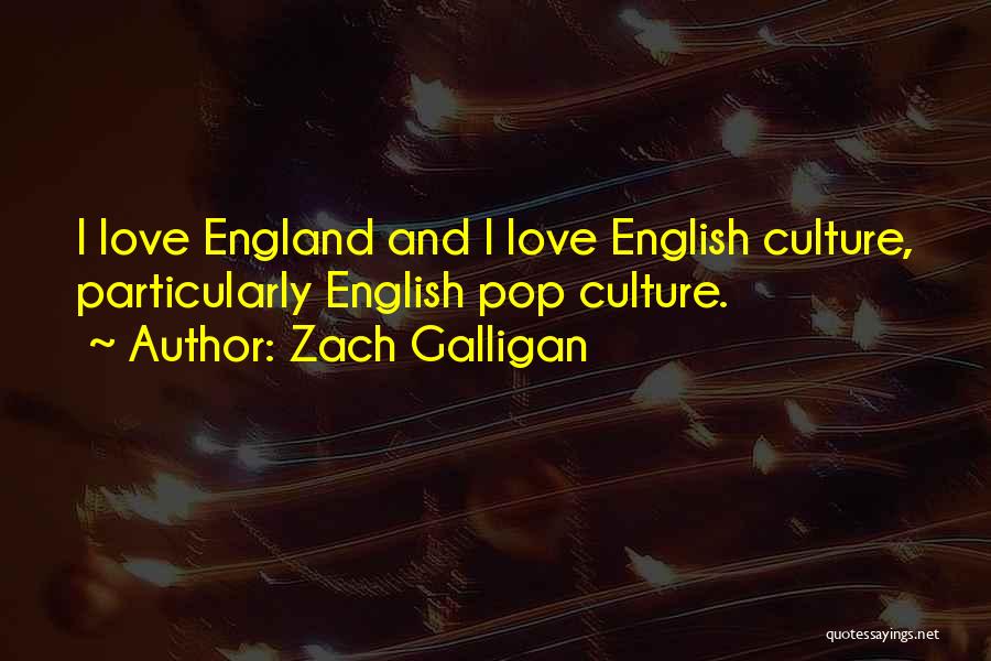 Zach Galligan Quotes: I Love England And I Love English Culture, Particularly English Pop Culture.