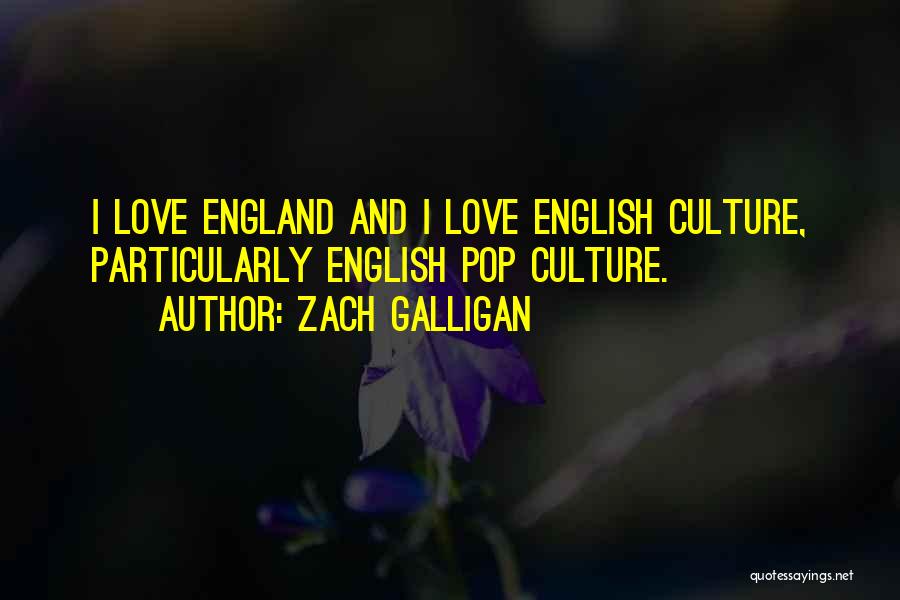 Zach Galligan Quotes: I Love England And I Love English Culture, Particularly English Pop Culture.