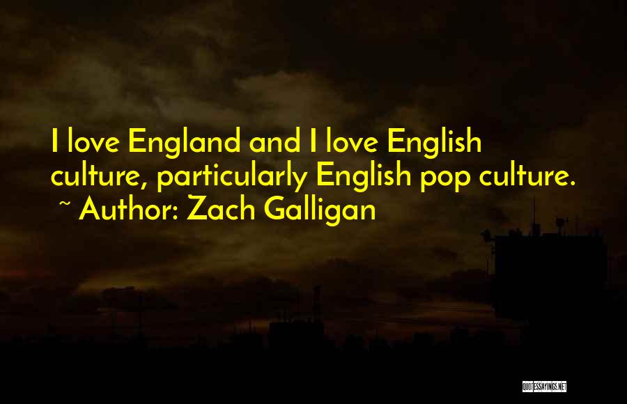 Zach Galligan Quotes: I Love England And I Love English Culture, Particularly English Pop Culture.
