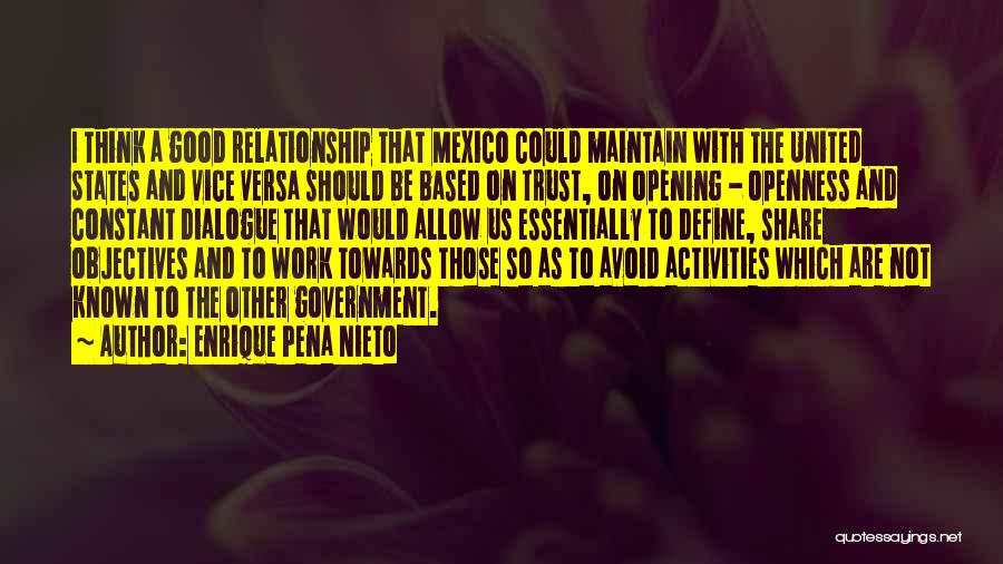 Enrique Pena Nieto Quotes: I Think A Good Relationship That Mexico Could Maintain With The United States And Vice Versa Should Be Based On