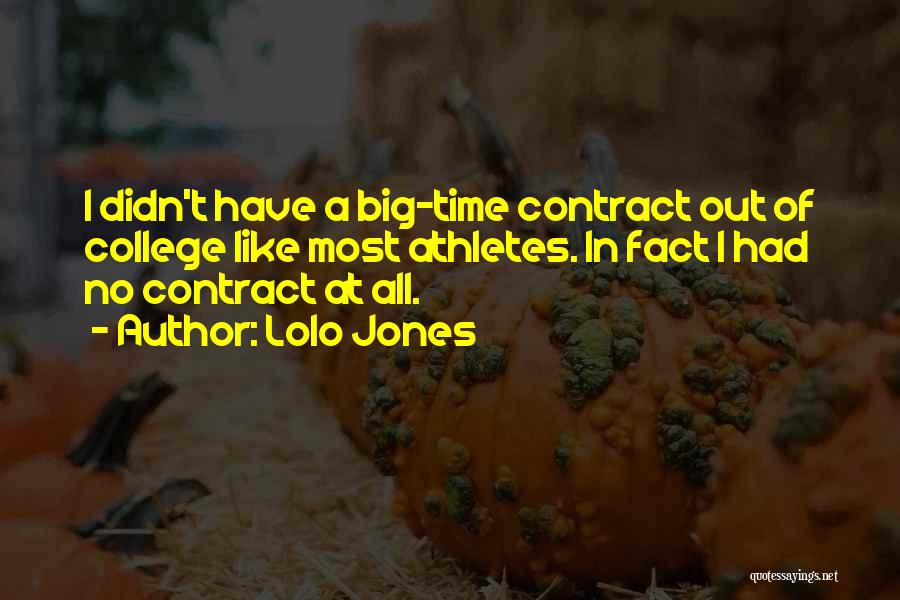 Lolo Jones Quotes: I Didn't Have A Big-time Contract Out Of College Like Most Athletes. In Fact I Had No Contract At All.