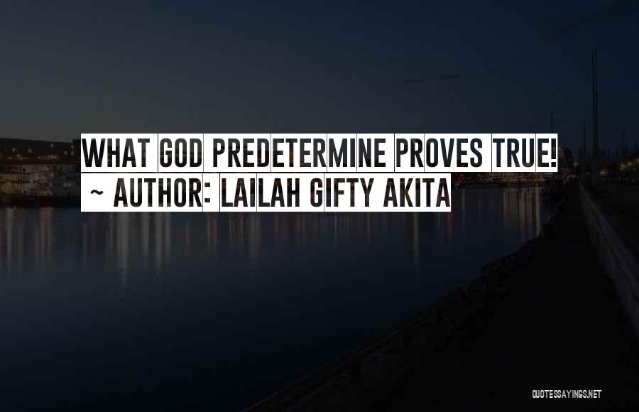 Lailah Gifty Akita Quotes: What God Predetermine Proves True!