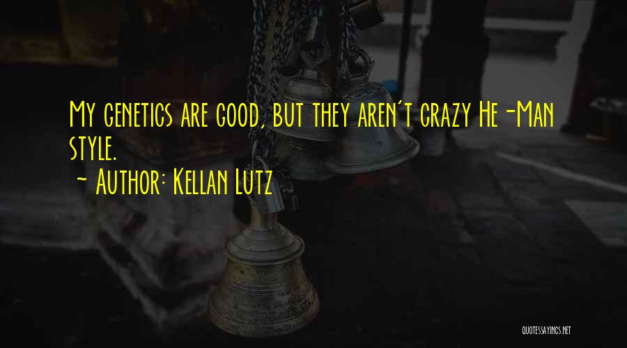 Kellan Lutz Quotes: My Genetics Are Good, But They Aren't Crazy He-man Style.