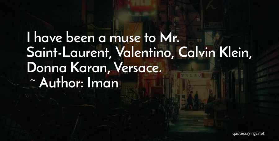 Iman Quotes: I Have Been A Muse To Mr. Saint-laurent, Valentino, Calvin Klein, Donna Karan, Versace.