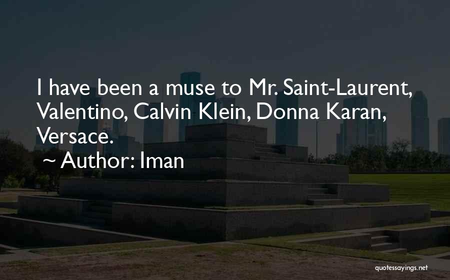 Iman Quotes: I Have Been A Muse To Mr. Saint-laurent, Valentino, Calvin Klein, Donna Karan, Versace.