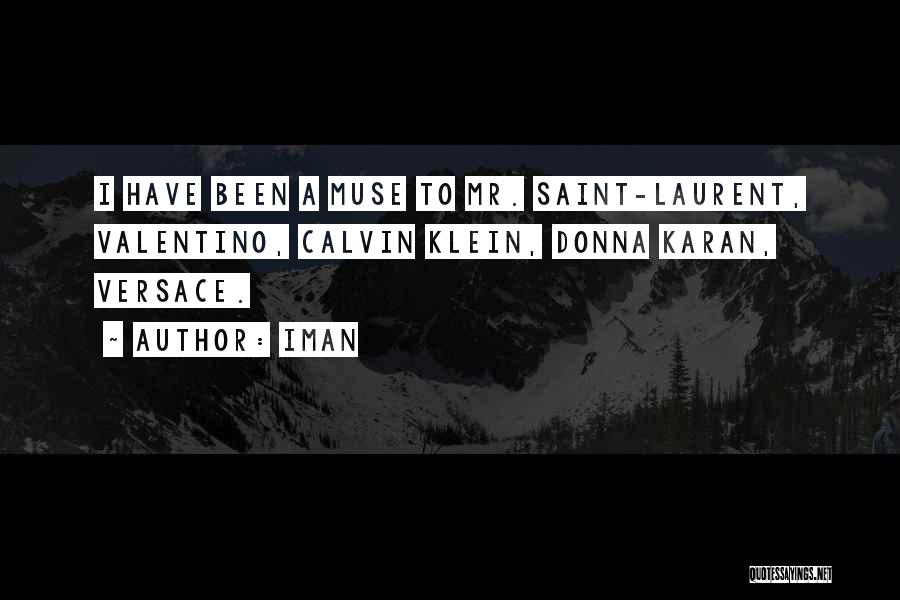 Iman Quotes: I Have Been A Muse To Mr. Saint-laurent, Valentino, Calvin Klein, Donna Karan, Versace.