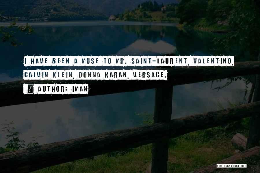 Iman Quotes: I Have Been A Muse To Mr. Saint-laurent, Valentino, Calvin Klein, Donna Karan, Versace.