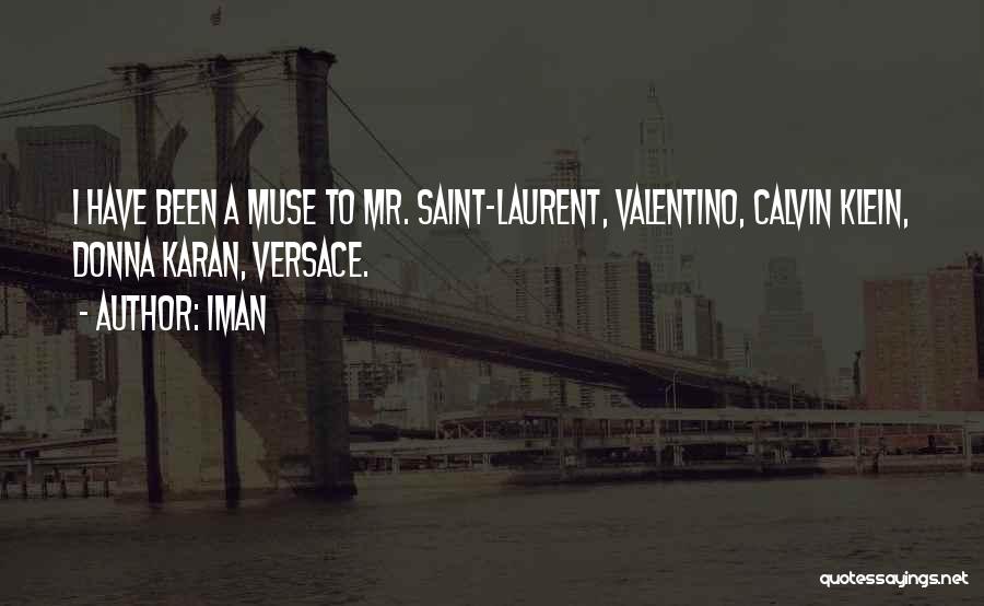 Iman Quotes: I Have Been A Muse To Mr. Saint-laurent, Valentino, Calvin Klein, Donna Karan, Versace.