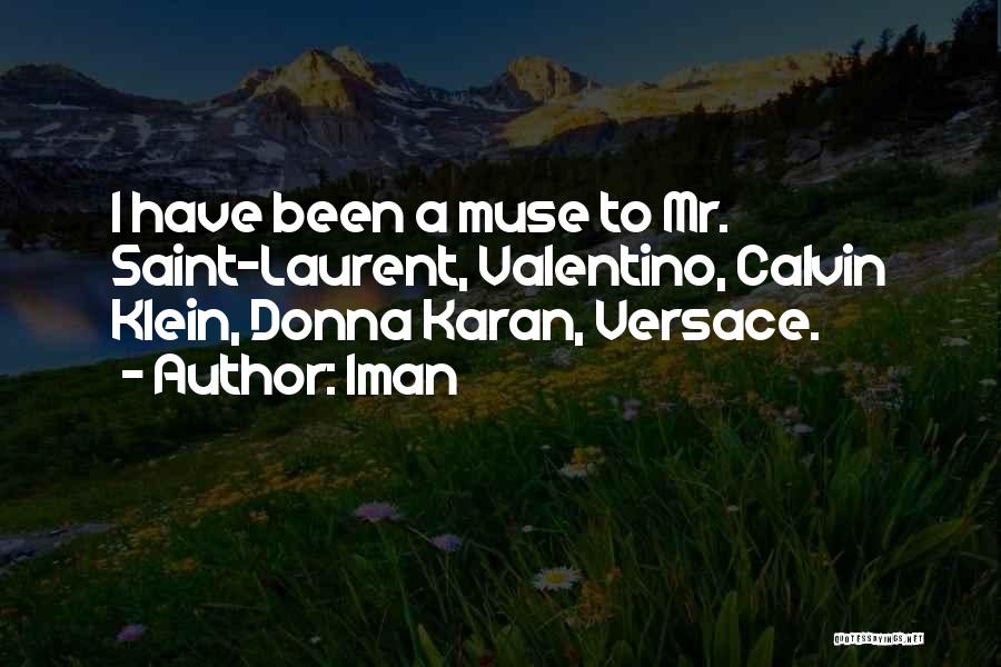 Iman Quotes: I Have Been A Muse To Mr. Saint-laurent, Valentino, Calvin Klein, Donna Karan, Versace.