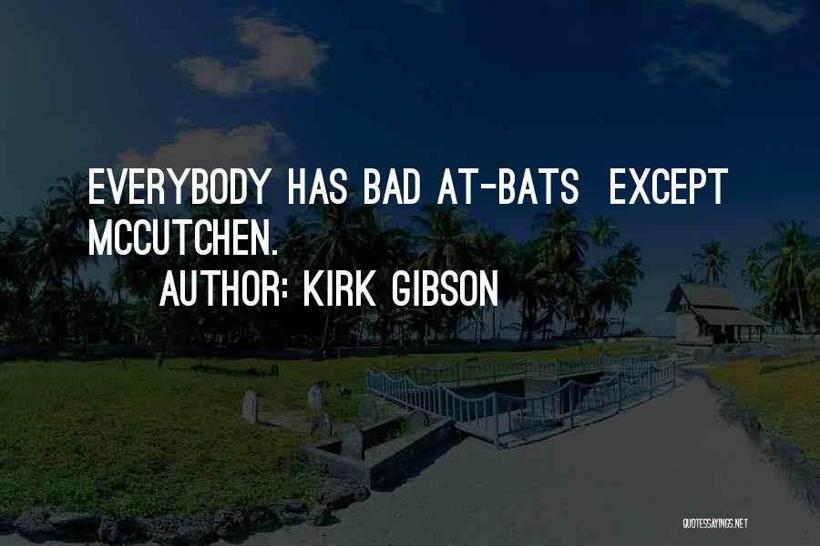 Kirk Gibson Quotes: Everybody Has Bad At-bats Except Mccutchen.