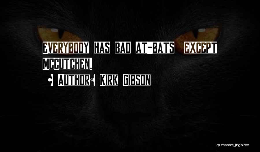 Kirk Gibson Quotes: Everybody Has Bad At-bats Except Mccutchen.
