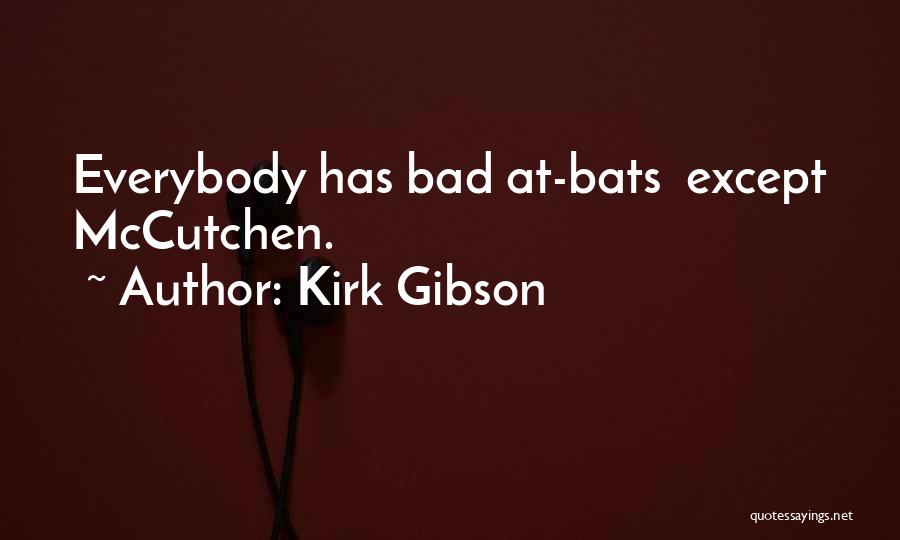 Kirk Gibson Quotes: Everybody Has Bad At-bats Except Mccutchen.