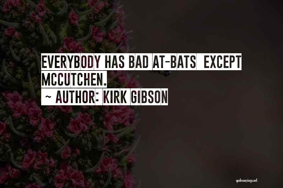 Kirk Gibson Quotes: Everybody Has Bad At-bats Except Mccutchen.